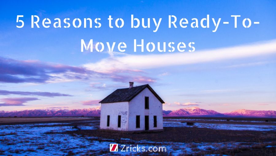 5 Reasons why Ready-To-Move Houses are a Perfect Buy Update
